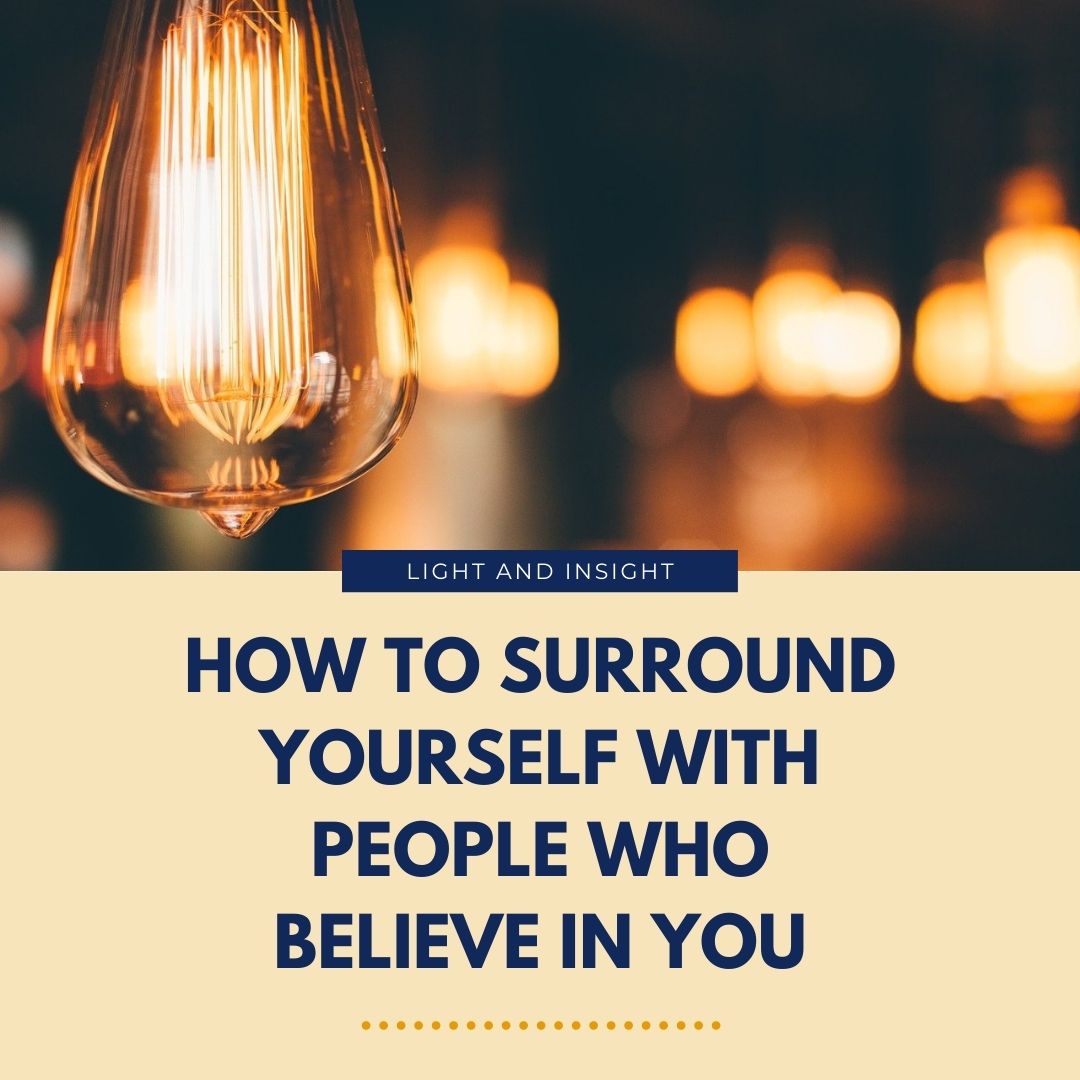 How to Surround Yourself With People Who Believe In You Article